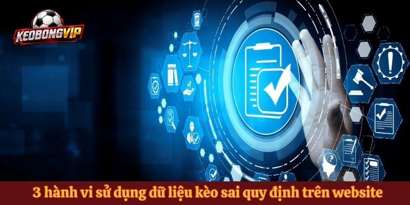 3 hành vi sử dụng dữ liệu kèo sai quy định trên website