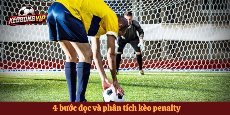 4 bước đọc và phân tích kèo penalty