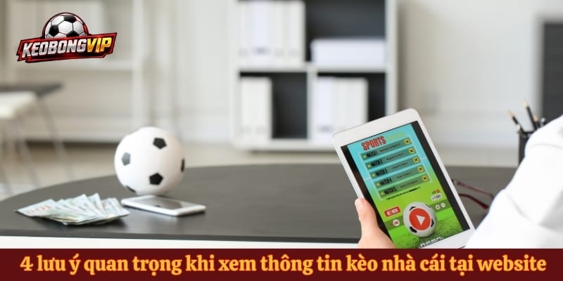 4 lưu ý quan trọng khi xem thông tin kèo nhà cái tại website 