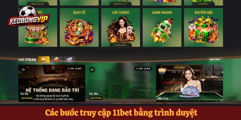 Các bước truy cập 11bet bằng trình duyệt trên điện thoại và máy tính