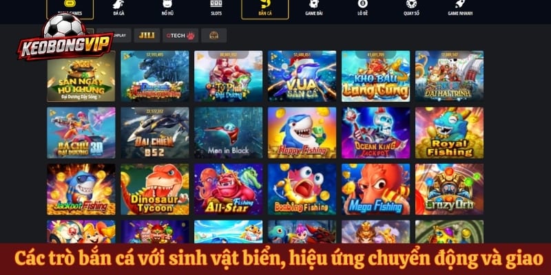 Các trò bắn cá với sinh vật biển, hiệu ứng chuyển động và giao diện trực quan