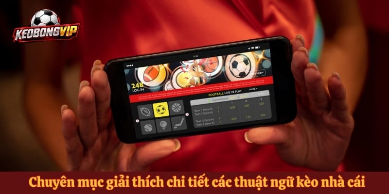 Chuyên mục giải thích chi tiết các thuật ngữ kèo nhà cái