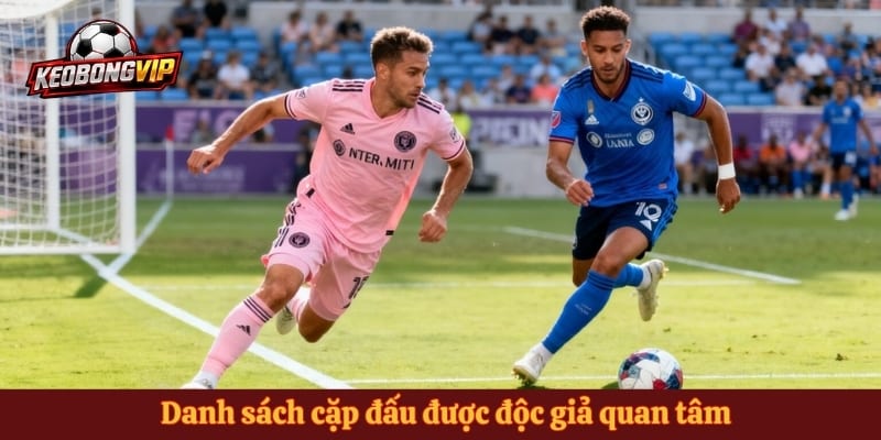 Danh sách cặp đấu được độc giả quan tâm