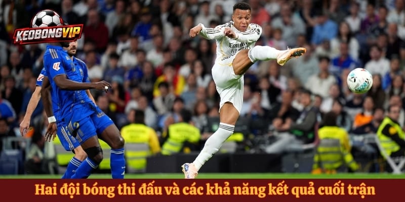 Hai đội bóng thi đấu và các khả năng kết quả cuối trận