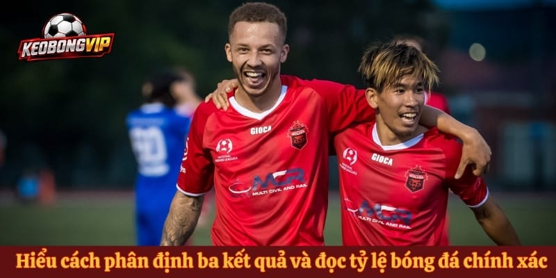 Hiểu cách phân định ba kết quả và đọc tỷ lệ bóng đá chính xác