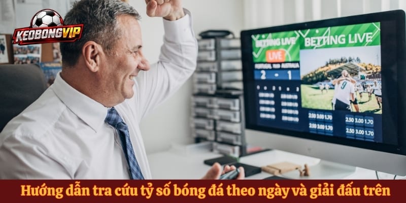 Hướng dẫn tra cứu tỷ số bóng đá theo ngày và giải đấu trên website