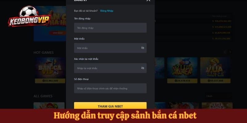 Hướng dẫn truy cập sảnh bắn cá nbet