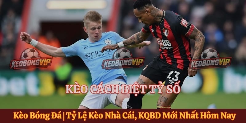 Kèo Cách Biệt Tỷ Số – Đặc Điểm Và Cách Xác Định Kết Quả