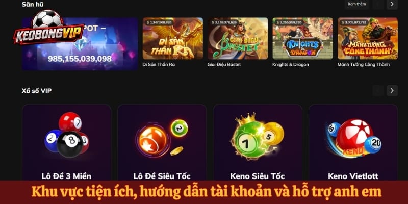 Khu vực tiện ích, hướng dẫn tài khoản và hỗ trợ anh em