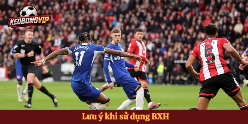 Lưu ý khi sử dụng BXH