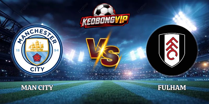 Man City vs Fulham - 19:30 Ngày 21/11 Tại Premier League