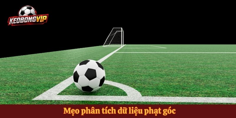 Mẹo phân tích dữ liệu phạt góc