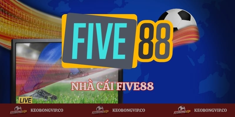 Five88 - Nhà Cái Cá Cược Thể Thao Hot Nhất Hiện Nay