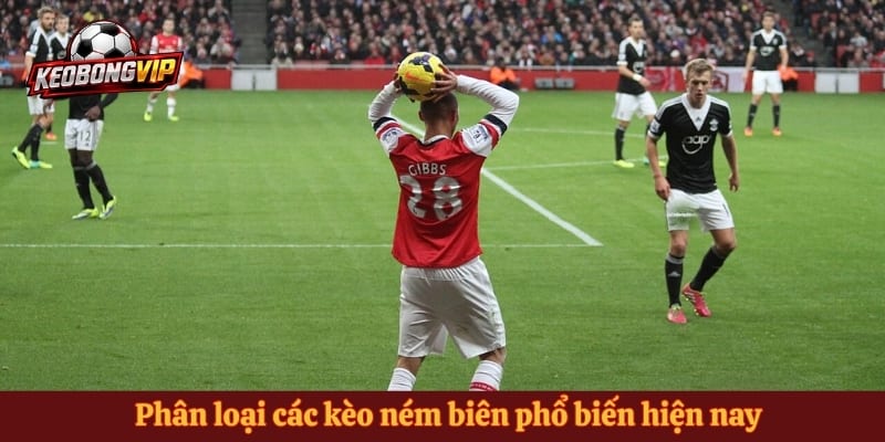 Phân loại các kèo ném biên phổ biến hiện nay