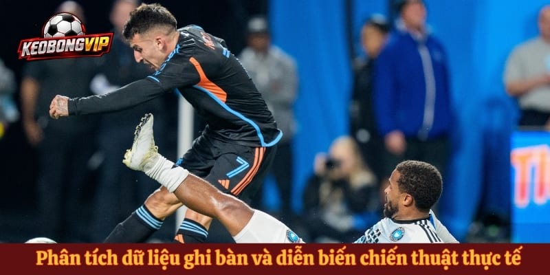 Phân tích dữ liệu ghi bàn và diễn biến chiến thuật thực tế
