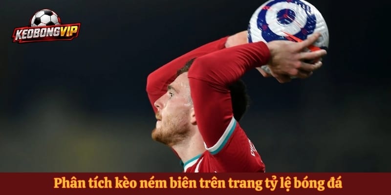 Phân tích kèo ném biên trên trang tỷ lệ bóng đá