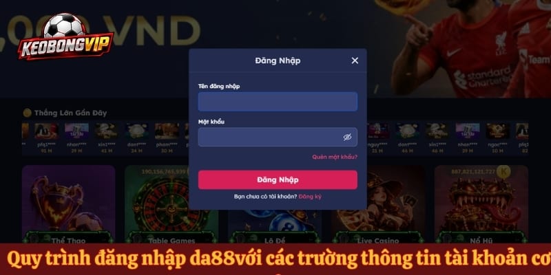 Quy trình đăng nhập da88với các trường thông tin tài khoản cơ bản