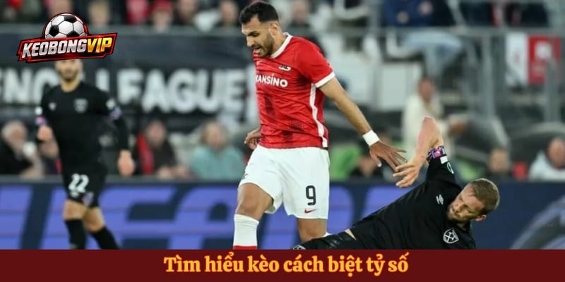 Tìm hiểu kèo cách biệt tỷ số 