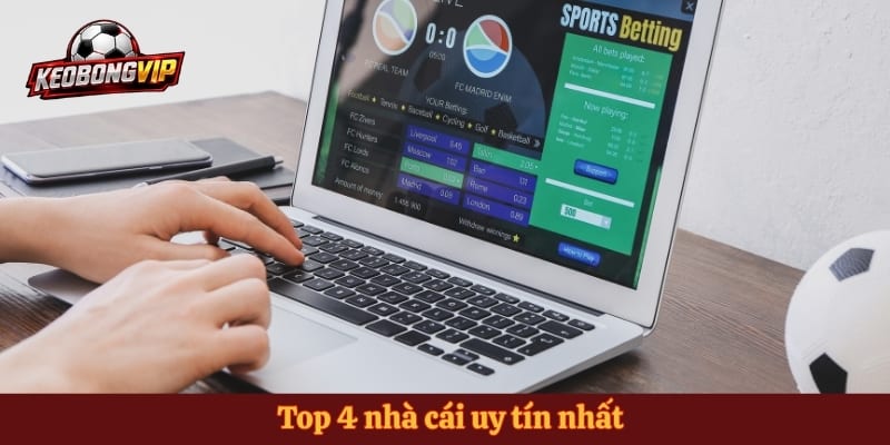 Top 4 nhà cái uy tín nhất